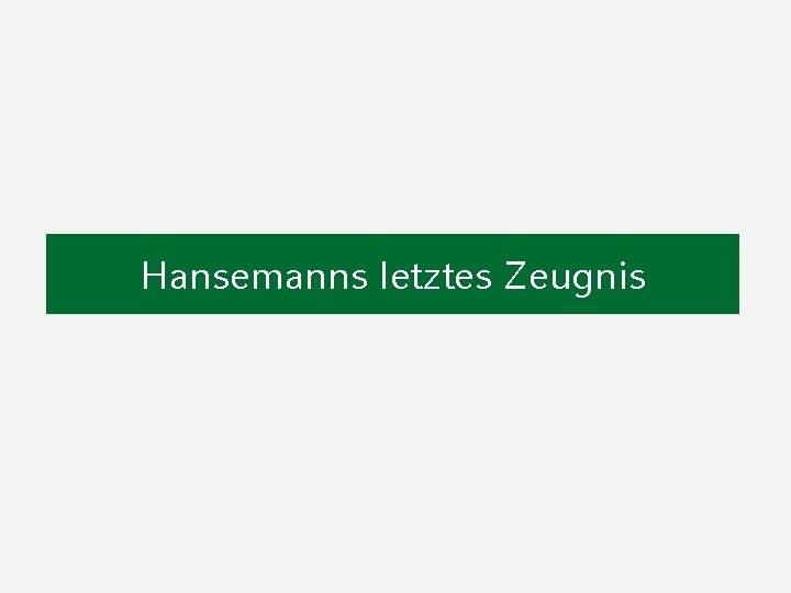 Hansemanns letztes Zeugnis 