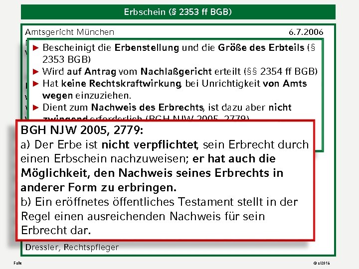 Erbschein (§ 2353 ff BGB) Amtsgericht München 6. 7. 2006 Nachlassgericht ► Bescheinigt die