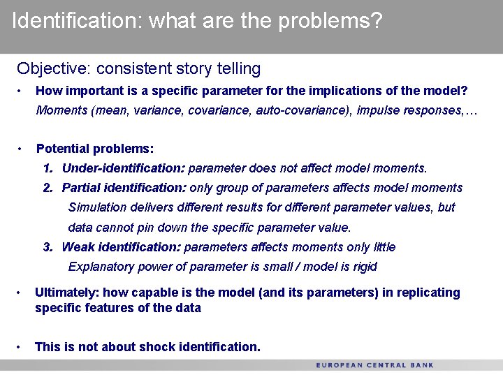 Identification: what are the problems? Objective: consistent story telling • How important is a