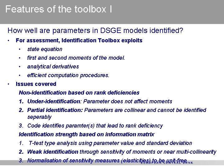 Features of the toolbox I How well are parameters in DSGE models identified? •