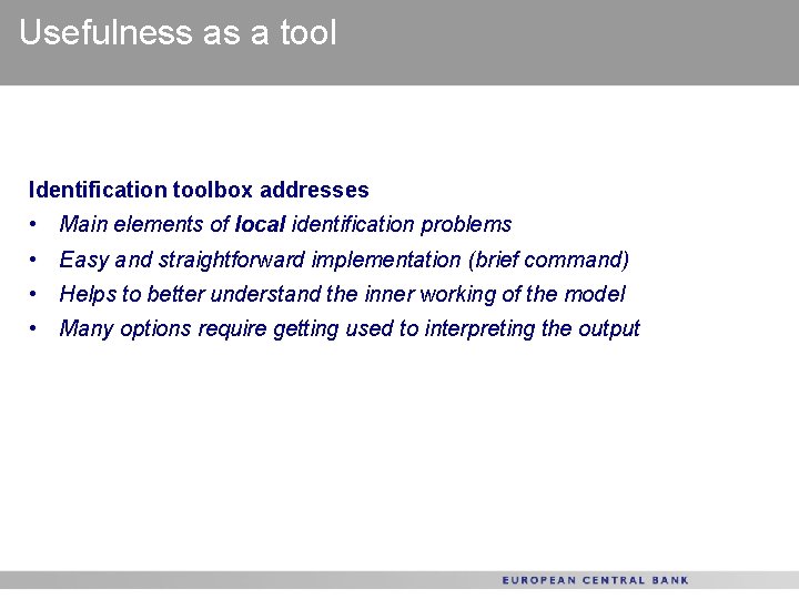 Usefulness as a tool Identification toolbox addresses • Main elements of local identification problems