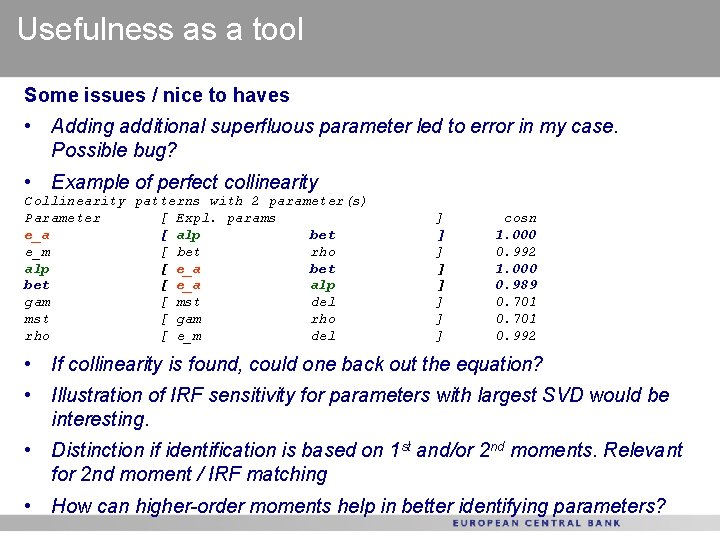 Usefulness as a tool Some issues / nice to haves • Adding additional superfluous