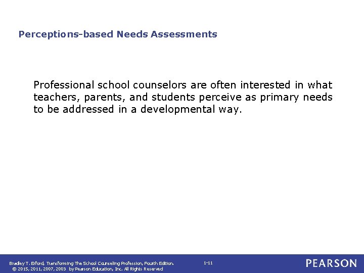 Perceptions-based Needs Assessments Professional school counselors are often interested in what teachers, parents, and