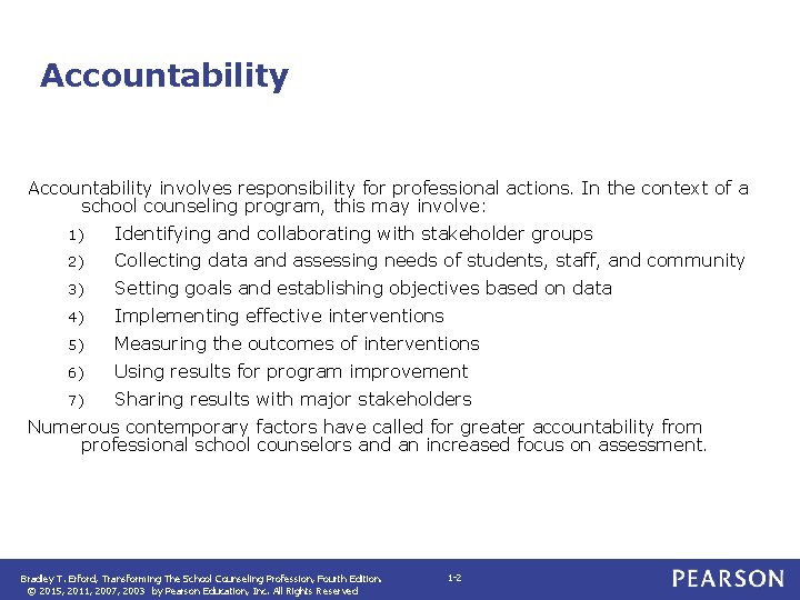 Accountability involves responsibility for professional actions. In the context of a school counseling program,