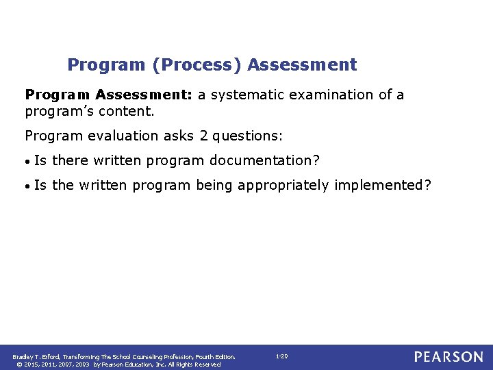 Program (Process) Assessment Program Assessment: a systematic examination of a program’s content. Program evaluation
