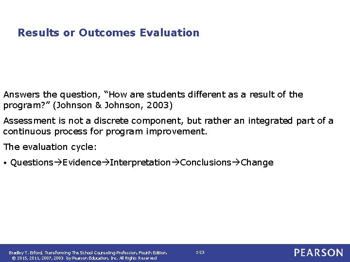 Results or Outcomes Evaluation Answers the question, “How are students different as a result