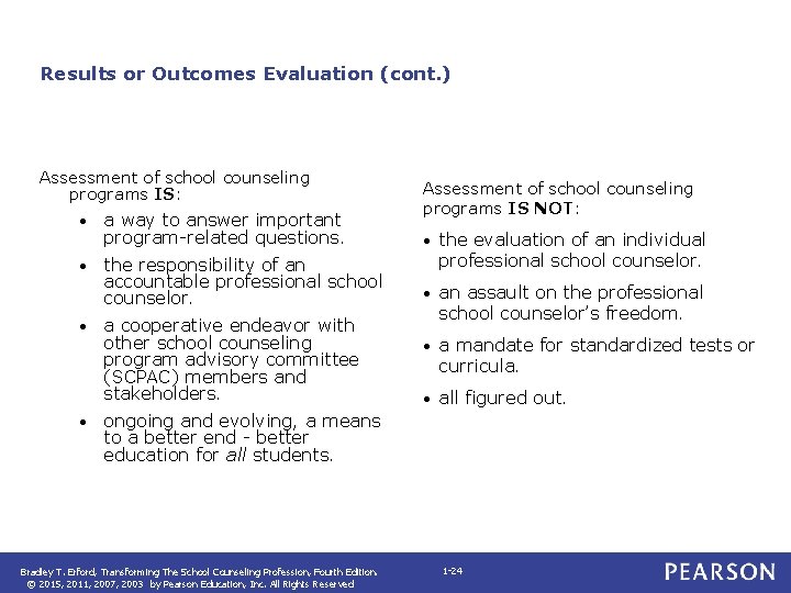 Results or Outcomes Evaluation (cont. ) Assessment of school counseling programs IS: • •