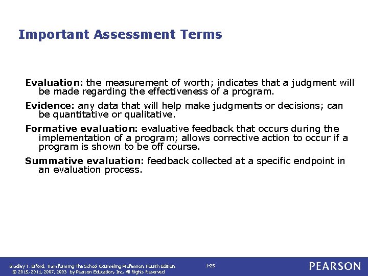 Important Assessment Terms Evaluation: the measurement of worth; indicates that a judgment will be