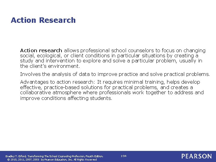 Action Research Action research allows professional school counselors to focus on changing social, ecological,