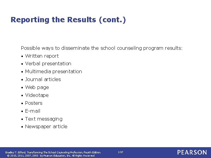 Reporting the Results (cont. ) Possible ways to disseminate the school counseling program results: