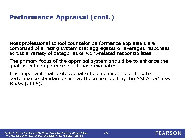 Performance Appraisal (cont. ) Most professional school counselor performance appraisals are comprised of a