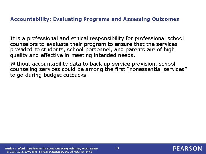Accountability: Evaluating Programs and Assessing Outcomes It is a professional and ethical responsibility for