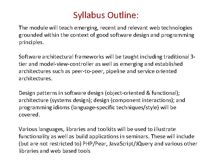 Syllabus Outline: The module will teach emerging, recent and relevant web technologies grounded within