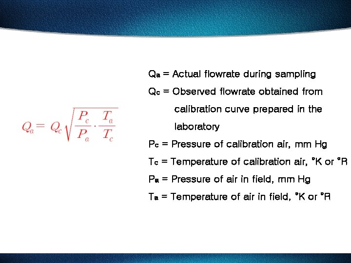 Qa = Actual flowrate during sampling Qc = Observed flowrate obtained from calibration curve