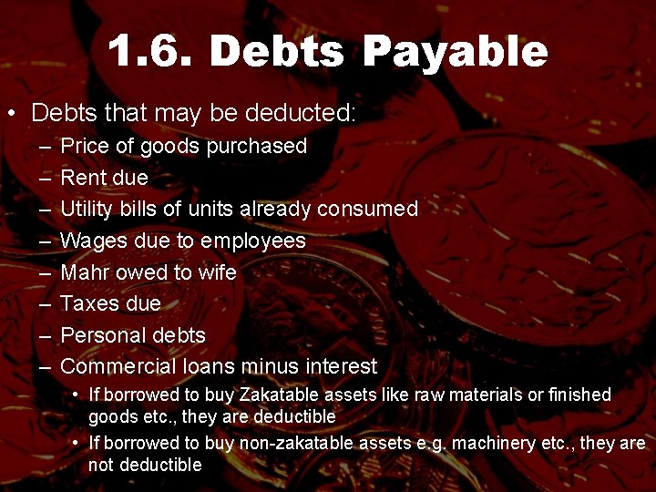 1. 6. Debts Payable • Debts that may be deducted: – – – –