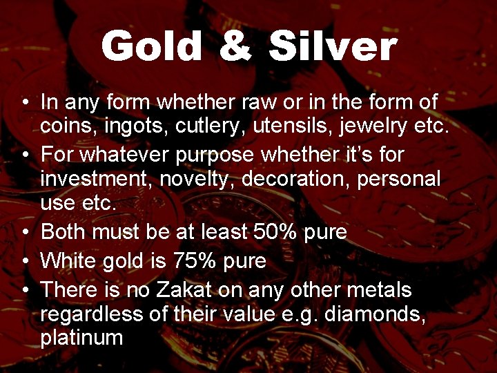 Gold & Silver • In any form whether raw or in the form of