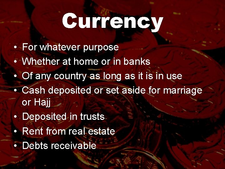 Currency • • For whatever purpose Whether at home or in banks Of any