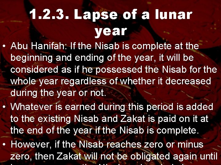 1. 2. 3. Lapse of a lunar year • Abu Hanifah: If the Nisab