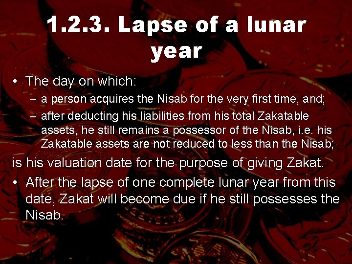 1. 2. 3. Lapse of a lunar year • The day on which: –