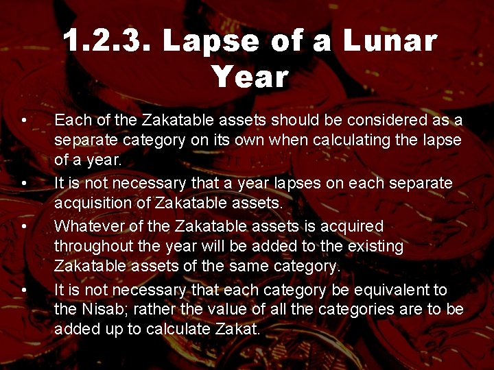1. 2. 3. Lapse of a Lunar Year • • Each of the Zakatable