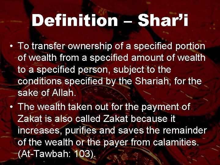 Definition – Shar’i • To transfer ownership of a specified portion of wealth from