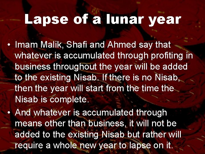Lapse of a lunar year • Imam Malik, Shafi and Ahmed say that whatever