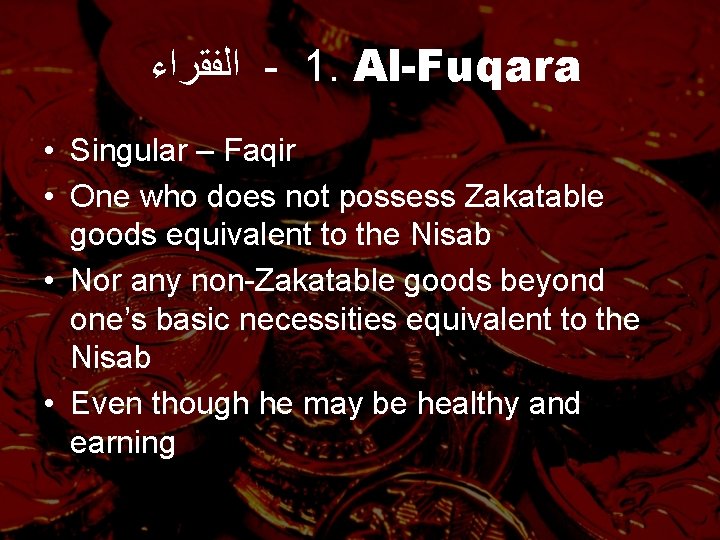  ﺍﻟﻔﻘﺮﺍﺀ - 1. Al-Fuqara • Singular – Faqir • One who does not