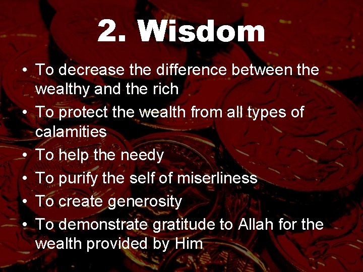 2. Wisdom • To decrease the difference between the wealthy and the rich •