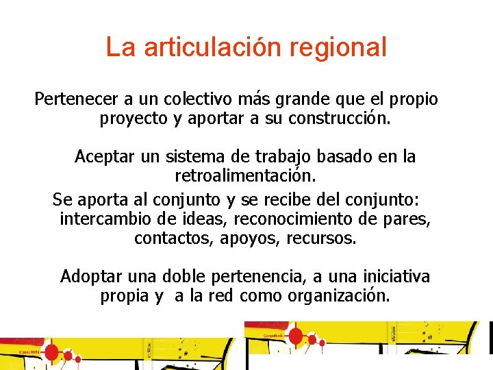 La articulación regional Pertenecer a un colectivo más grande que el propio proyecto y