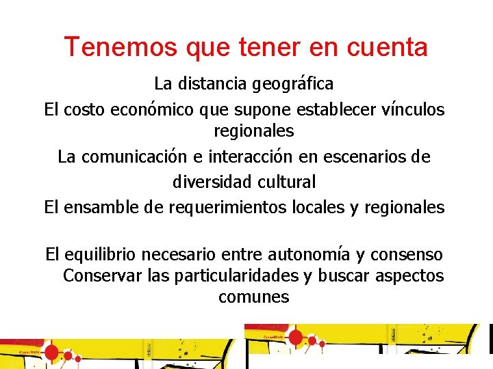 Tenemos que tener en cuenta La distancia geográfica El costo económico que supone establecer