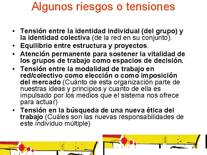 Algunos riesgos o tensiones • Tensión entre la identidad individual (del grupo) y la