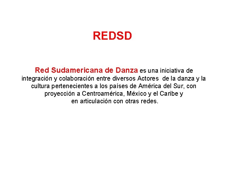 REDSD Red Sudamericana de Danza es una iniciativa de integración y colaboración entre diversos