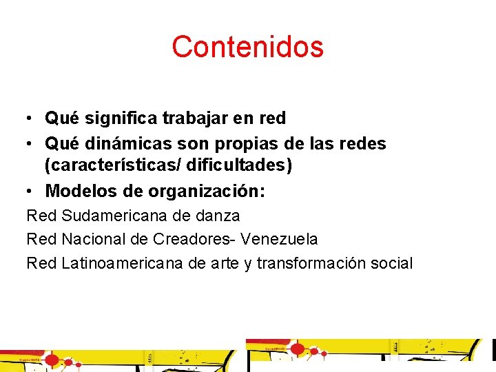 Contenidos • Qué significa trabajar en red • Qué dinámicas son propias de las