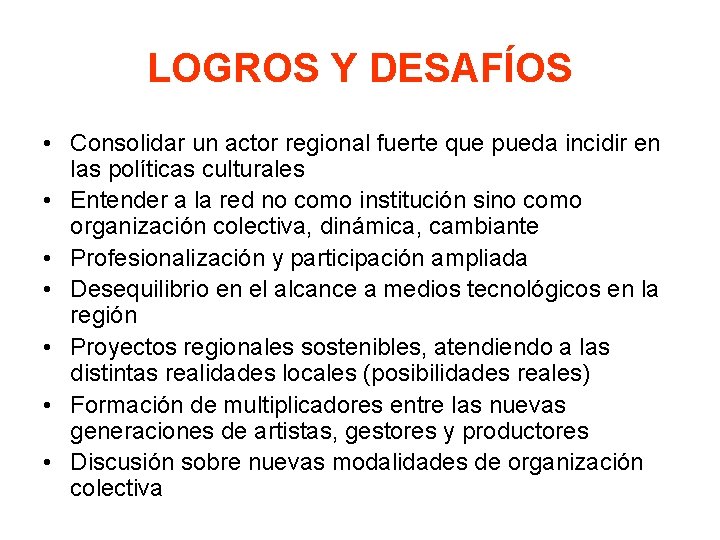 LOGROS Y DESAFÍOS • Consolidar un actor regional fuerte que pueda incidir en las