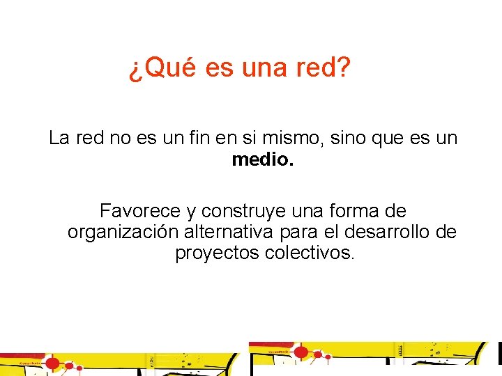 ¿Qué es una red? La red no es un fin en si mismo, sino