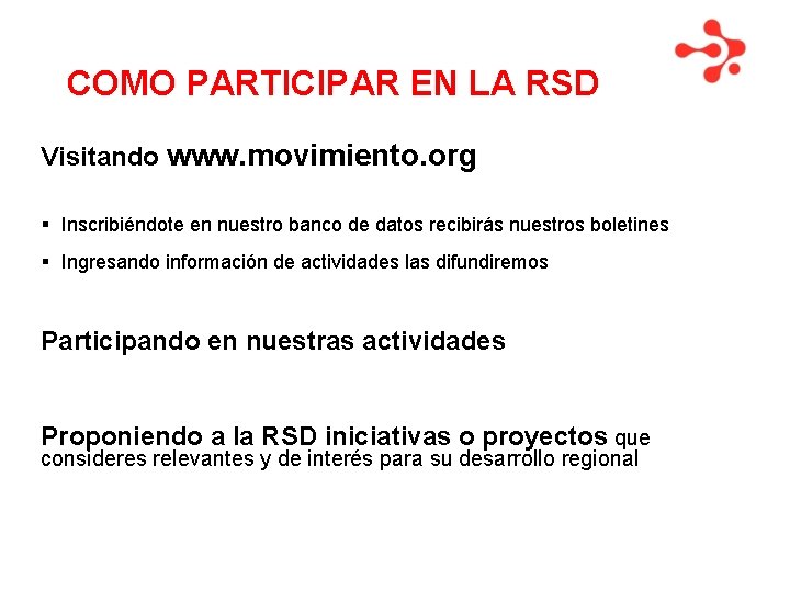 COMO PARTICIPAR EN LA RSD Visitando www. movimiento. org § Inscribiéndote en nuestro banco