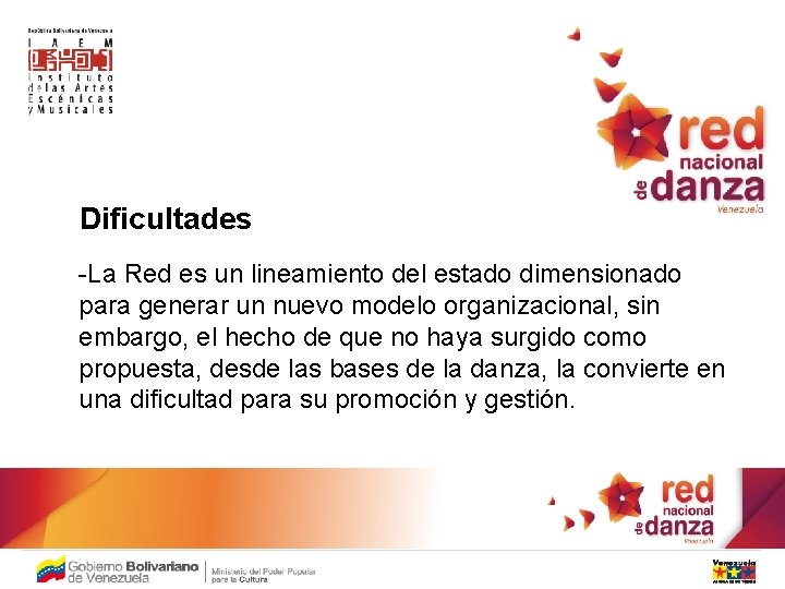 Dificultades -La Red es un lineamiento del estado dimensionado para generar un nuevo modelo