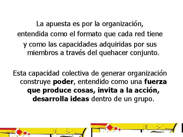 La apuesta es por la organización, entendida como el formato que cada red tiene