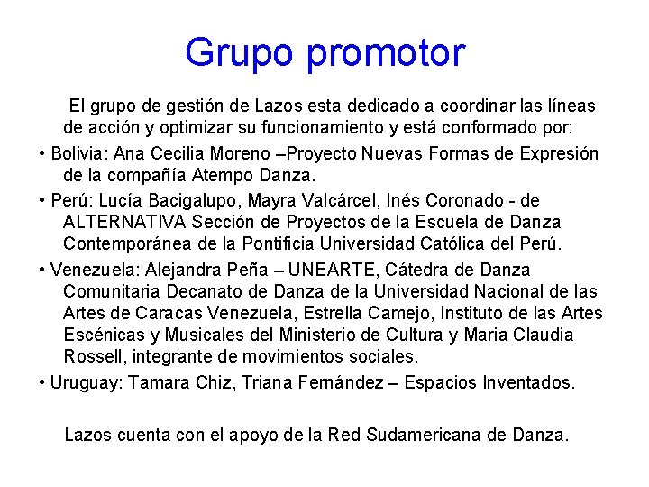 Grupo promotor El grupo de gestión de Lazos esta dedicado a coordinar las líneas