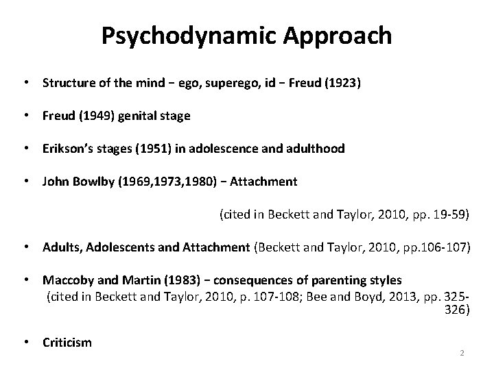 Psychodynamic Approach • Structure of the mind − ego, superego, id − Freud (1923)