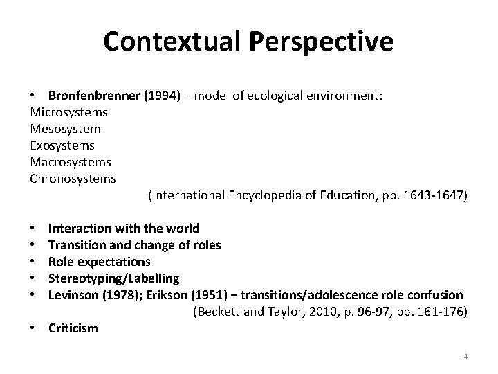 Contextual Perspective • Bronfenbrenner (1994) − model of ecological environment: Microsystems Mesosystem Exosystems Macrosystems