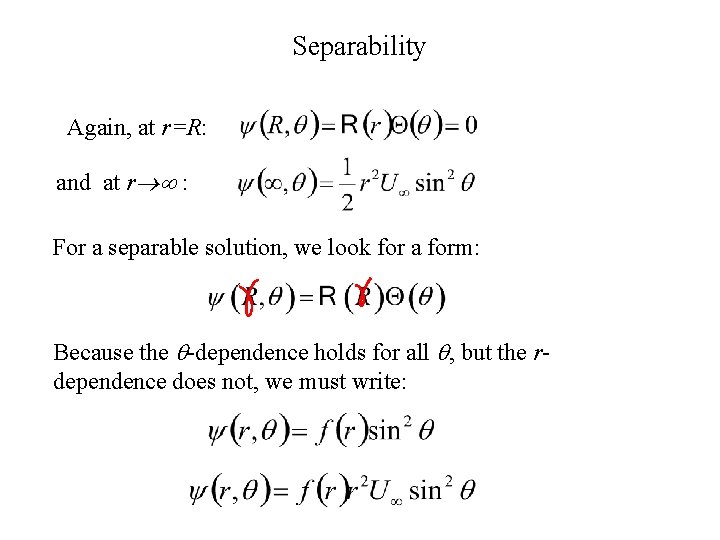 Separability Again, at r=R: and at r : For a separable solution, we look