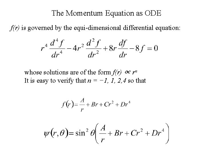 The Momentum Equation as ODE f(r) is governed by the equi-dimensional differential equation: whose