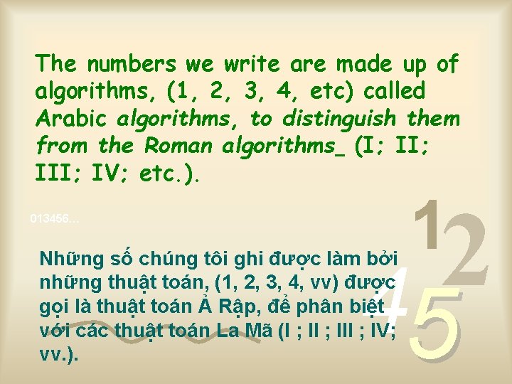 The numbers we write are made up of algorithms, (1, 2, 3, 4, etc)