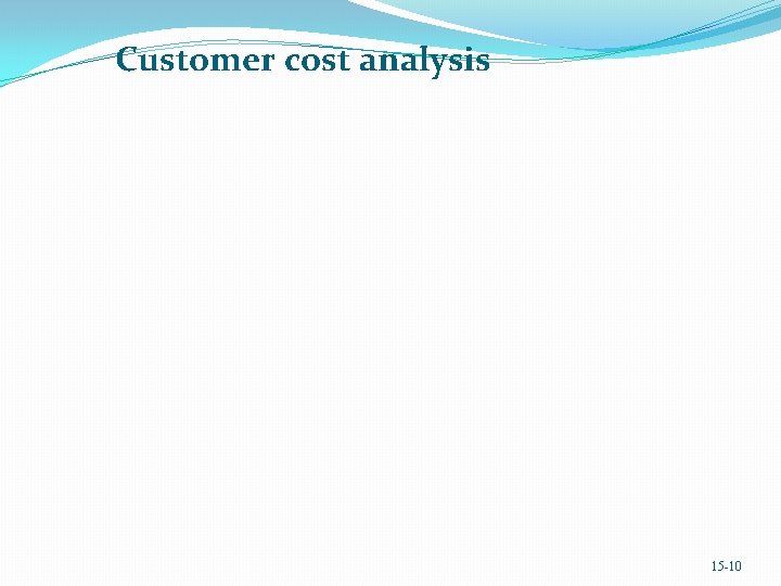 Customer cost analysis 15 -10 