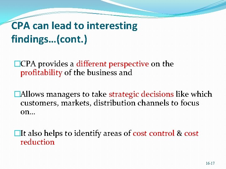 CPA can lead to interesting findings…(cont. ) �CPA provides a different perspective on the