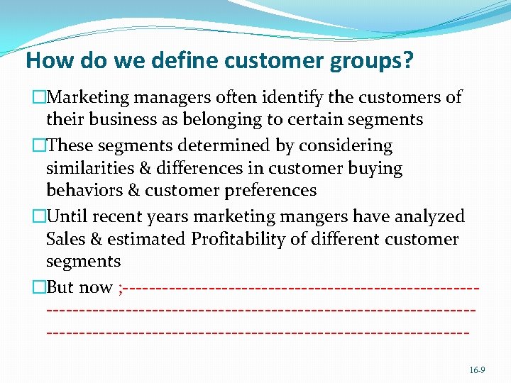 How do we define customer groups? �Marketing managers often identify the customers of their