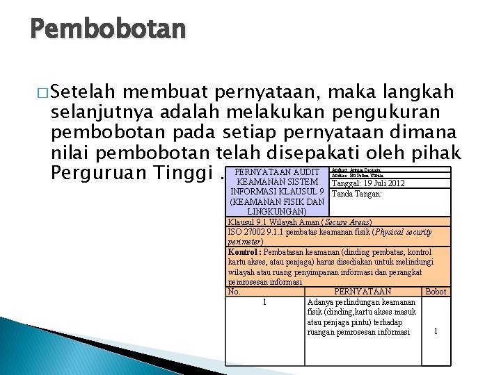 Pembobotan � Setelah membuat pernyataan, maka langkah selanjutnya adalah melakukan pengukuran pembobotan pada setiap