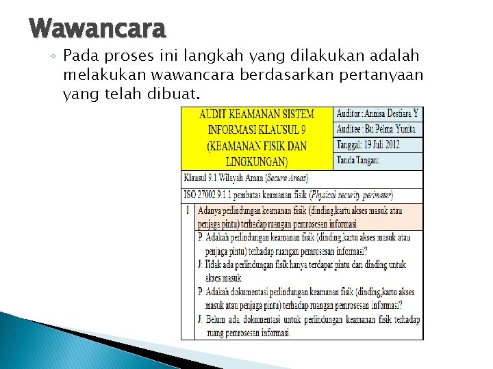 Wawancara ◦ Pada proses ini langkah yang dilakukan adalah melakukan wawancara berdasarkan pertanyaan yang