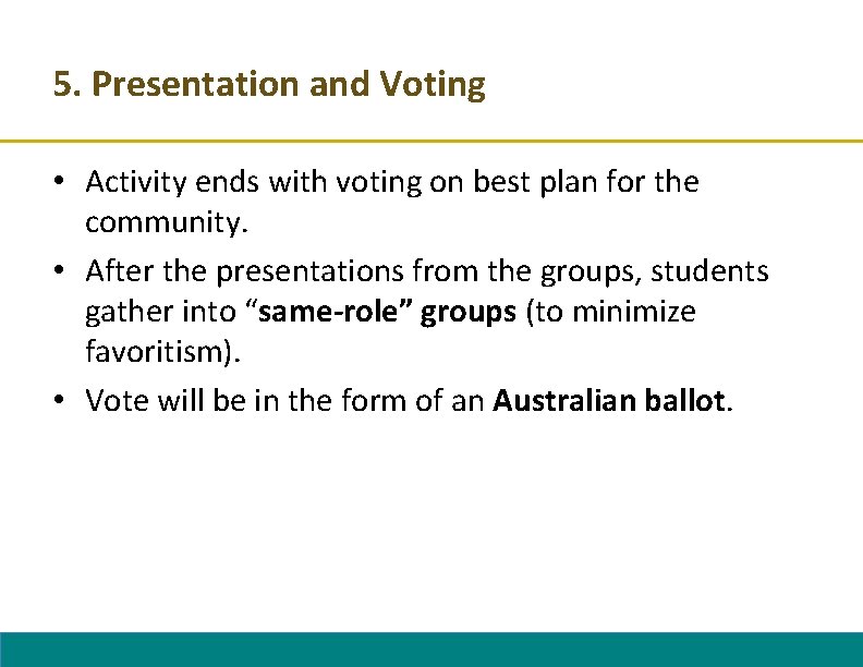 5. Presentation and Voting • Activity ends with voting on best plan for the